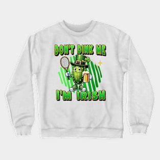 Don't Dink Me I'm Irish Crewneck Sweatshirt